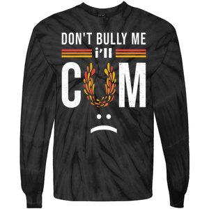 Dont Bully Me It Turns Me On Tie-Dye Long Sleeve Shirt