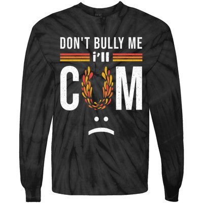 Dont Bully Me It Turns Me On Tie-Dye Long Sleeve Shirt