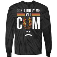 Dont Bully Me It Turns Me On Tie-Dye Long Sleeve Shirt