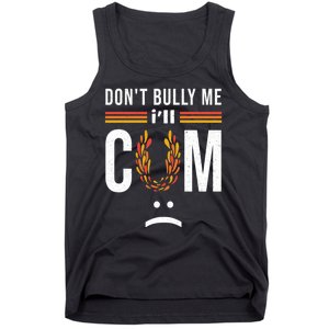 Dont Bully Me It Turns Me On Tank Top