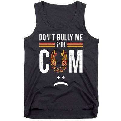 Dont Bully Me It Turns Me On Tank Top
