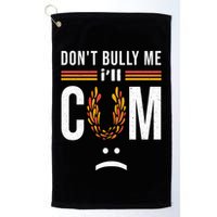 Dont Bully Me It Turns Me On Golf Towel