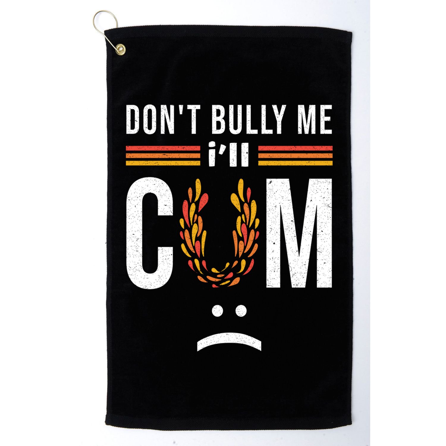 Dont Bully Me It Turns Me On Golf Towel