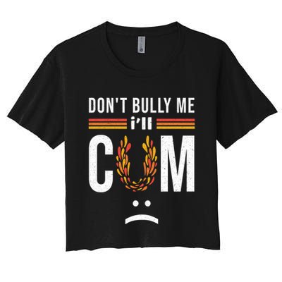 Dont Bully Me It Turns Me On Crop Top