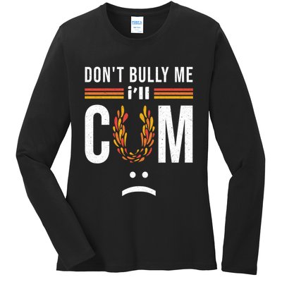 Dont Bully Me It Turns Me On Ladies Long Sleeve Shirt