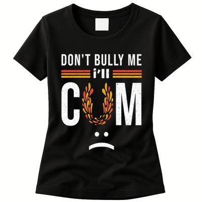 Dont Bully Me It Turns Me On Womens T-Shirt
