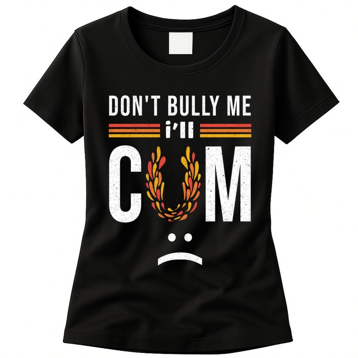 Dont Bully Me It Turns Me On Womens T-Shirt