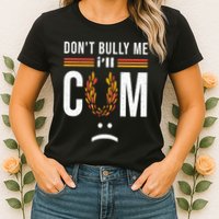 Dont Bully Me It Turns Me On Womens T-Shirt