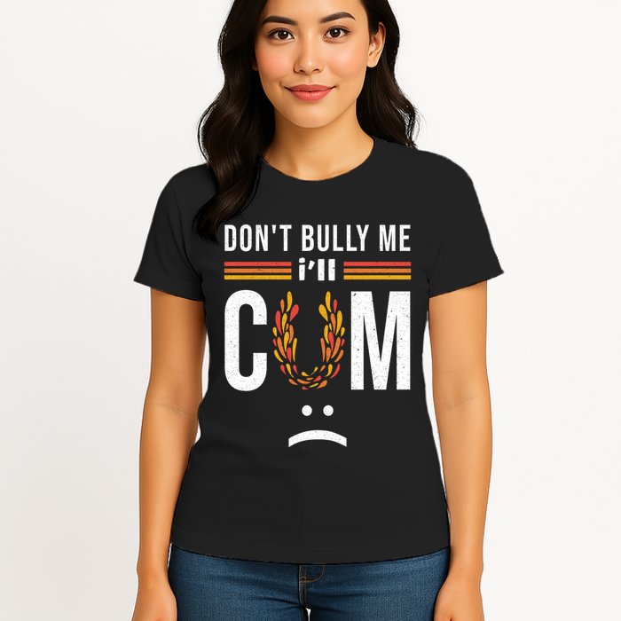 Dont Bully Me It Turns Me On Womens T-Shirt
