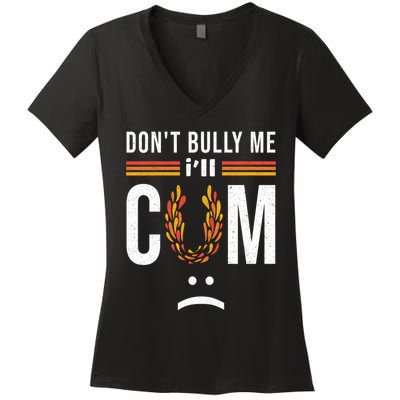 Dont Bully Me It Turns Me On Women's V-Neck T-Shirt