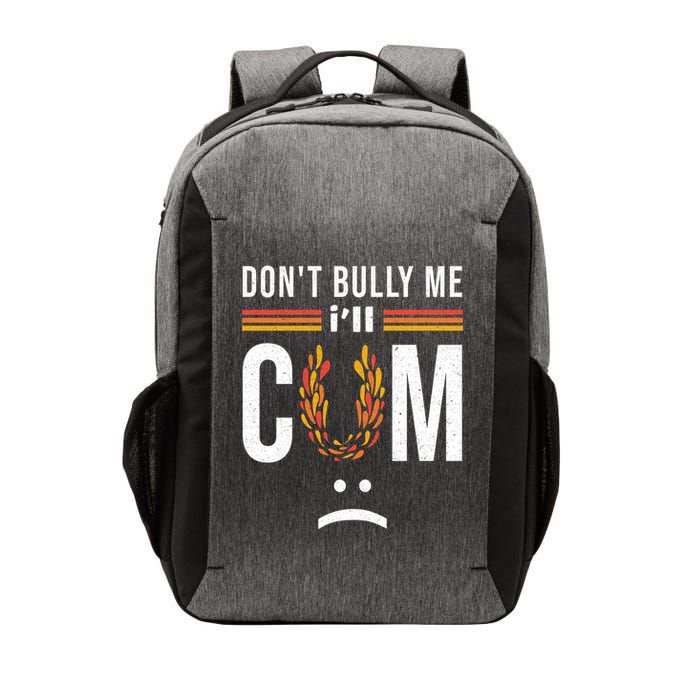 Dont Bully Me It Turns Me On Vector Backpack