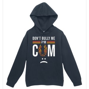 Dont Bully Me It Turns Me On Urban Pullover Hoodie