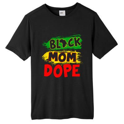 Dope Black Mom Juneteenth Black History Africa Pride Great Gift Tall Fusion ChromaSoft Performance T-Shirt