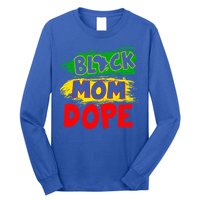 Dope Black Mom Juneteenth Black History Africa Pride Great Gift Long Sleeve Shirt