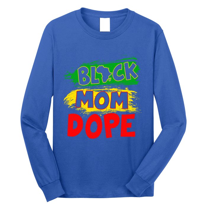 Dope Black Mom Juneteenth Black History Africa Pride Great Gift Long Sleeve Shirt