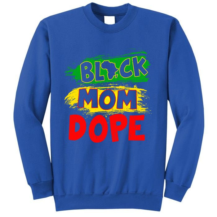 Dope Black Mom Juneteenth Black History Africa Pride Great Gift Sweatshirt