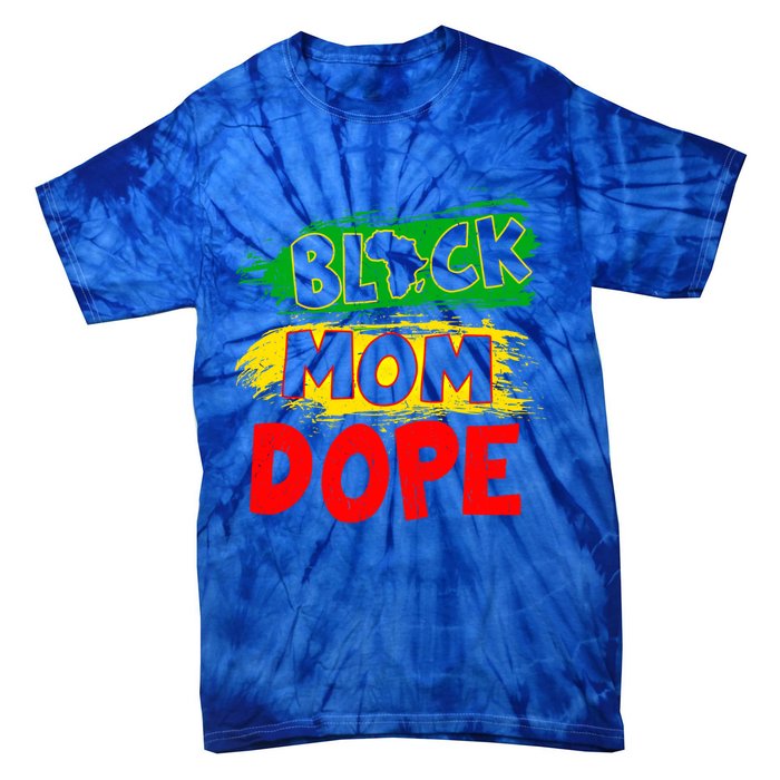 Dope Black Mom Juneteenth Black History Africa Pride Great Gift Tie-Dye T-Shirt