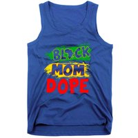 Dope Black Mom Juneteenth Black History Africa Pride Great Gift Tank Top