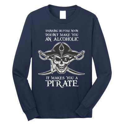 Drinking Before Noon Makes You A Pirate Day Crossbones Funny Long Sleeve Shirt