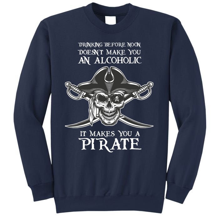 Drinking Before Noon Makes You A Pirate Day Crossbones Funny Sweatshirt