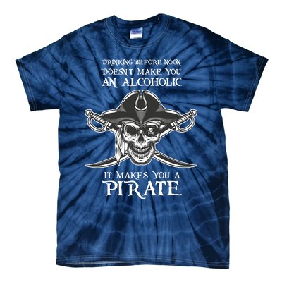 Drinking Before Noon Makes You A Pirate Day Crossbones Funny Tie-Dye T-Shirt