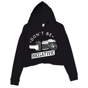 Dont Be Negative Film Roll Funny Photographer Camera Crop Fleece Hoodie