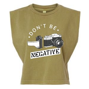 Dont Be Negative Film Roll Funny Photographer Camera Garment-Dyed Women's Muscle Tee