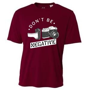 Dont Be Negative Film Roll Funny Photographer Camera Cooling Performance Crew T-Shirt