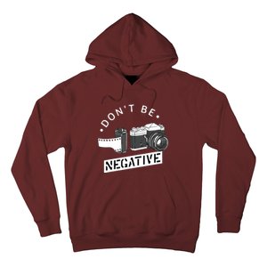 Dont Be Negative Film Roll Funny Photographer Camera Hoodie