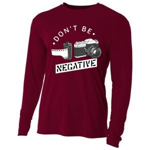 Dont Be Negative Film Roll Funny Photographer Camera Cooling Performance Long Sleeve Crew