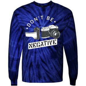 Dont Be Negative Film Roll Funny Photographer Camera Tie-Dye Long Sleeve Shirt