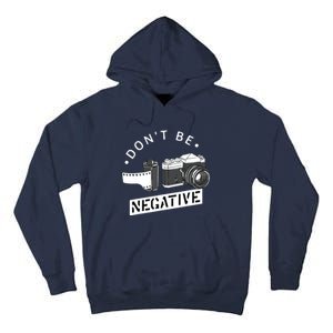 Dont Be Negative Film Roll Funny Photographer Camera Tall Hoodie