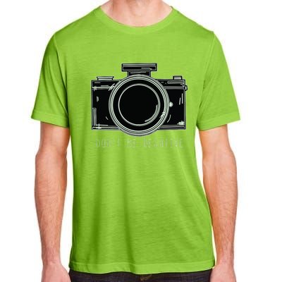 Dont Be Negative Funny Photography Camera Adult ChromaSoft Performance T-Shirt