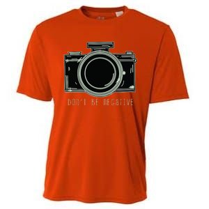 Dont Be Negative Funny Photography Camera Cooling Performance Crew T-Shirt