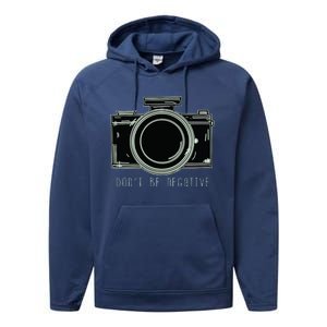 Dont Be Negative Funny Photography Camera Performance Fleece Hoodie