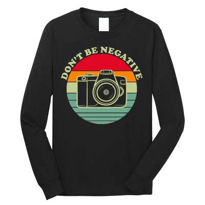 Dont Be Negative Camera Vintage Long Sleeve Shirt