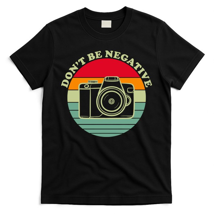 Dont Be Negative Camera Vintage T-Shirt