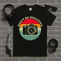 Dont Be Negative Camera Vintage T-Shirt