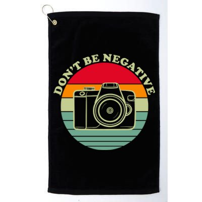 Dont Be Negative Camera Vintage Platinum Collection Golf Towel