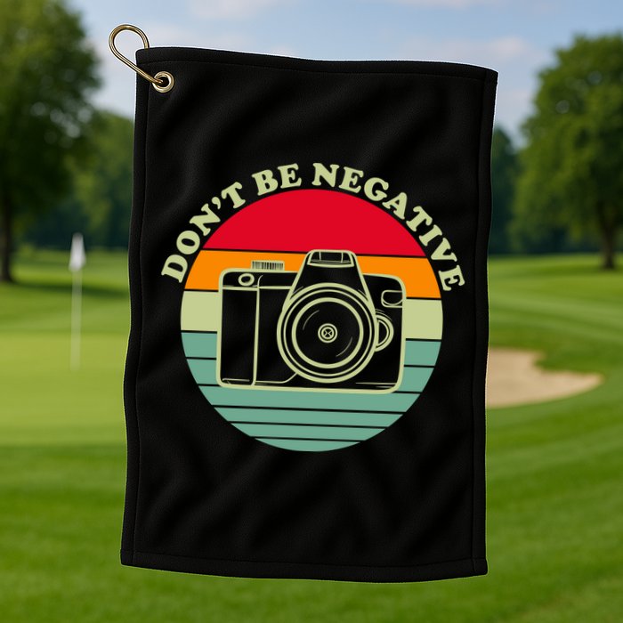 Dont Be Negative Camera Vintage Golf Towel