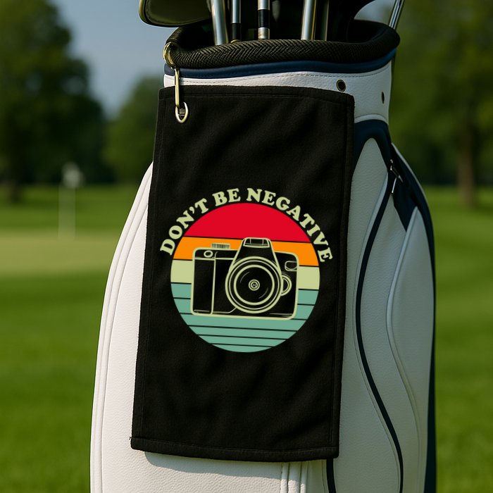 Dont Be Negative Camera Vintage Golf Towel