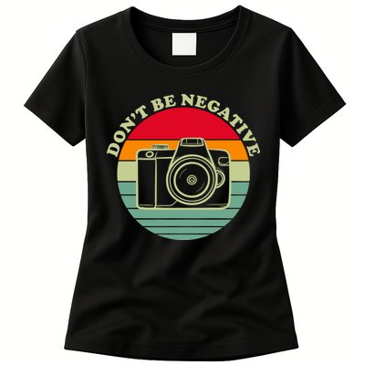 Dont Be Negative Camera Vintage Womens T-Shirt