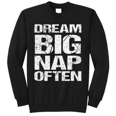 Dream Big Nap Of Ten Tall Sweatshirt