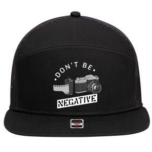 Dont Be Negative Film Roll Funny Photographer Camera 7 Panel Mesh Trucker Snapback Hat