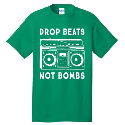 Drop Beats Not Bombs Tall T-Shirt