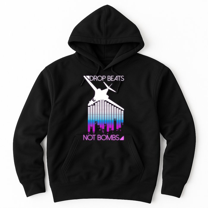 Drop Beats Not Bombs Hoodie