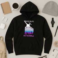Drop Beats Not Bombs Hoodie