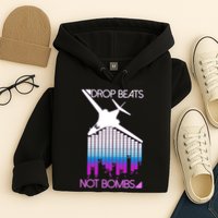 Drop Beats Not Bombs Hoodie