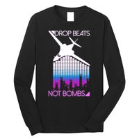 Drop Beats Not Bombs Long Sleeve Shirt