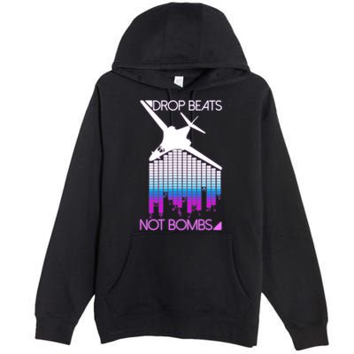 Drop Beats Not Bombs Premium Pullover Hoodie